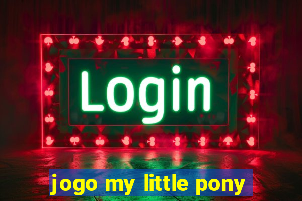 jogo my little pony